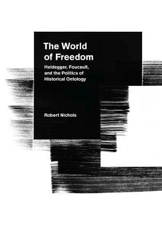 Paper book «The World of Freedom: Heidegger, Foucault, and the Politics of Historical Ontology», author Robert Nichols - фото №1