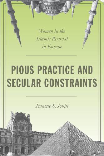 Бумажная книга «Pious Practice and Secular Constraints: Women in the Islamic Revival in Europe», автор Жанетт С. Жуйли - фото №1