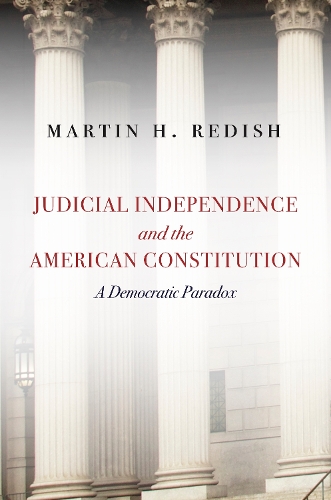 Бумажная книга «Judicial Independence and the American Constitution: A Democratic Paradox», автор Мартин Х. Редиш - фото №1