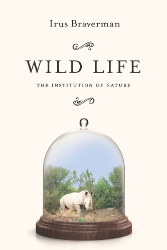 Паперова книга «Wild Life: The Institution of Nature», автор Ірус Брейверман - фото №1