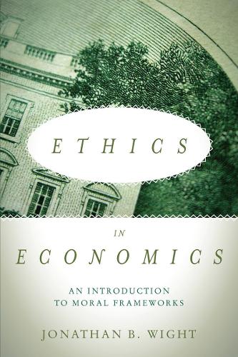 Бумажная книга «Ethics in Economics: An Introduction to Moral Frameworks», автор Джонатан Б. Уайт - фото №1
