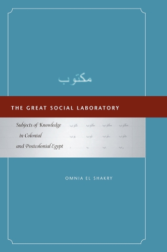 Бумажная книга «The Great Social Laboratory: Subjects of Knowledge in Colonial and Postcolonial Egypt», автор Омния Эль Шакри - фото №1