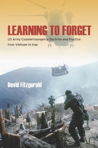 Бумажная книга «Learning to Forget: US Army Counterinsurgency Doctrine and Practice from Vietnam to Iraq», автор Дэвид Фицджеральд - фото №1
