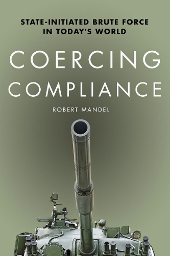 Бумажная книга «Coercing Compliance: State-Initiated Brute Force in Today's World», автор Роберт Мандель - фото №1