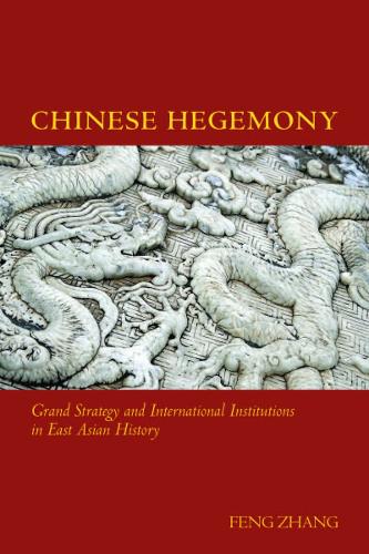 Бумажная книга «Chinese Hegemony: Grand Strategy and International Institutions in East Asian History», автор Фэн Чжан - фото №1