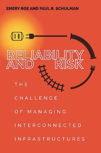 Паперова книга «Reliability and Risk: The Challenge of Managing Interconnected Infrastructures», авторів Емері Роу, Пол Шульман - фото №1