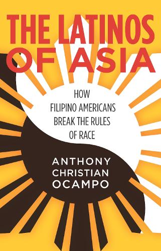 Бумажная книга «The Latinos of Asia: How Filipino Americans Break the Rules of Race», автор Энтони Кристиан Окампо - фото №1