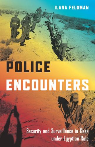 Бумажная книга «Police Encounters: Security and Surveillance in Gaza under Egyptian Rule», автор Илана Фельдман - фото №1