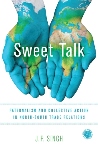 Паперова книга «Sweet Talk: Paternalism and Collective Action in North-South Trade Relations», автор Дж. П. Сінгх - фото №1