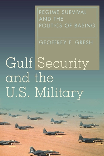 Бумажная книга «Gulf Security and the U.S. Military: Regime Survival and the Politics of Basing», автор Джеффри Ф. Греш - фото №1