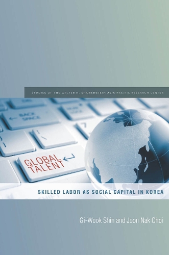 Паперова книга «Global Talent: Skilled Labor as Social Capital in Korea», авторів Гі Вук Шин, Чжун Нак Чой - фото №1