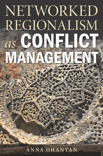 Паперова книга «Networked Regionalism as Conflict Management», автор Анна Оганян - фото №1
