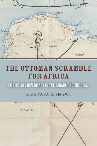 Бумажная книга «The Ottoman Scramble for Africa: Empire and Diplomacy in the Sahara and the Hijaz», автор Мостафа Минави - фото №1