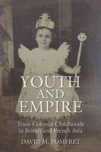 Бумажная книга «Youth and Empire: Trans-Colonial Childhoods in British and French Asia», автор Дэвид М. Помфрет - фото №1