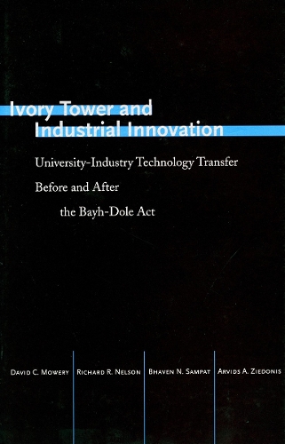Бумажная книга «Ivory Tower and Industrial Innovation: University-Industry Technology Transfer Before and After the Bayh-Dole Act», авторов Арвидс А. Зиедонис, Бхавен Н. Сампат, Дэвид К. Моури, Ричард Р. Нельсон - фото №1