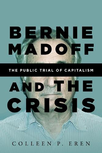 Бумажная книга «Bernie Madoff and the Crisis: The Public Trial of Capitalism», автор Коллин П. Эрен - фото №1