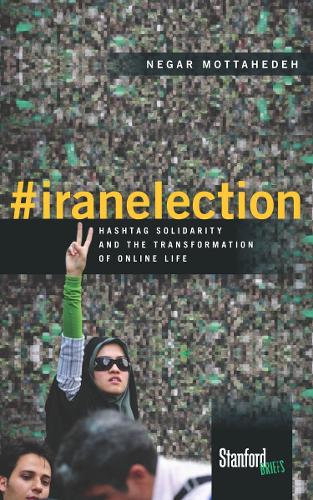 Бумажная книга «#iranelection: Hashtag Solidarity and the Transformation of Online Life», автор Негар Моттахеде - фото №1