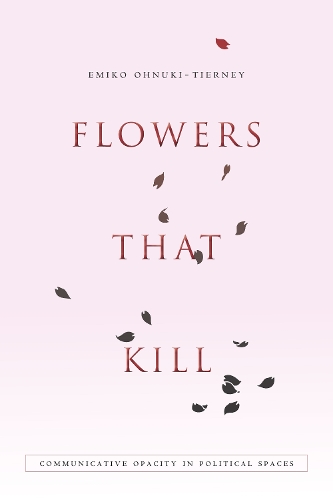 Паперова книга «Flowers That Kill: Communicative Opacity in Political Spaces», автор Еміко Онукі-Тірні - фото №1