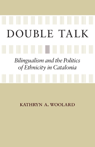 Бумажная книга «Double Talk: Bilingualism and the Politics of Ethnicity in Catalonia», автор Кэтрин А. Вулард - фото №1