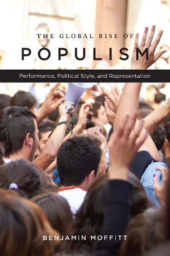 Бумажная книга «The Global Rise of Populism: Performance, Political Style, and Representation», автор Бенджамин Моффитт - фото №1