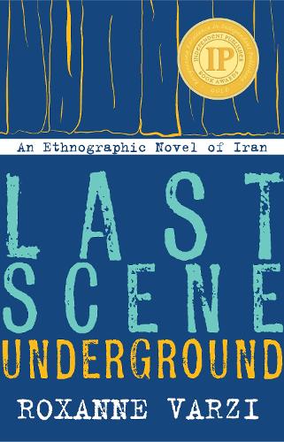 Паперова книга «Last Scene Underground: An Ethnographic Novel of Iran», автор Роксана Варзі - фото №1