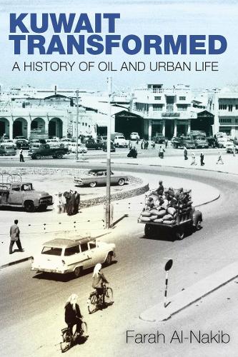Бумажная книга «Kuwait Transformed: A History of Oil and Urban Life», автор Фара Аль-Накиб - фото №1