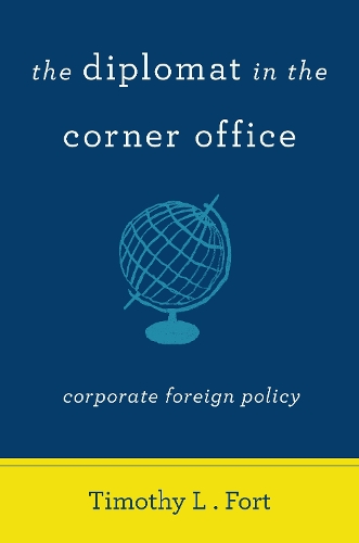 Бумажная книга «The Diplomat in the Corner Office: Corporate Foreign Policy», автор Тимоти Л. Форт - фото №1