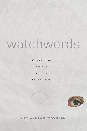 Бумажная книга «Watchwords: Romanticism and the Poetics of Attention», автор Лили Гуртон-Вахтер - фото №1