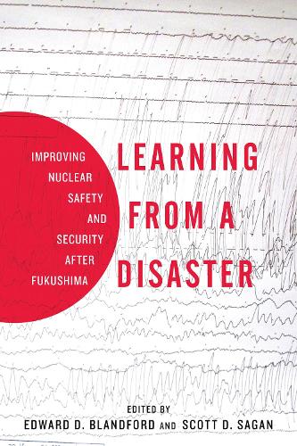 Бумажная книга «Learning from a Disaster: Improving Nuclear Safety and Security after Fukushima», авторов Эдвард Д. Блэндфорд, Скотт Д. Саган - фото №1