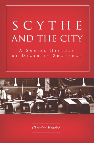 Бумажная книга «Scythe and the City: A Social History of Death in Shanghai», автор Кристиан Анрио - фото №1