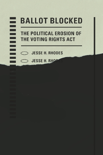 Бумажная книга «Ballot Blocked: The Political Erosion of the Voting Rights Act», автор Джесси Х. Родс - фото №1