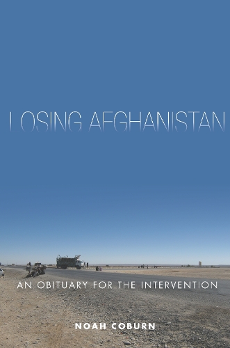 Паперова книга «Losing Afghanistan: An Obituary for the Intervention», автор Ной Коберн - фото №1