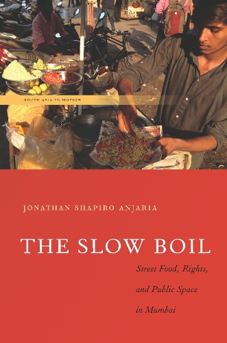 Паперова книга «The Slow Boil: Street Food, Rights and Public Space in Mumbai», автор Джонатан Шапіро Анджарія - фото №1