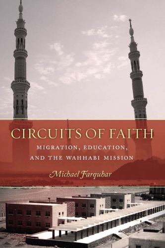 Бумажная книга «Circuits of Faith: Migration, Education, and the Wahhabi Mission», автор Майкл Фаркуар - фото №1
