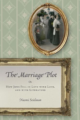 Паперова книга «The Marriage Plot: Or, How Jews Fell in Love with Love, and with Literature», автор Наомі Сейдман - фото №1