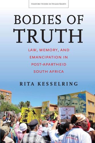 Паперова книга «Bodies of Truth: Law, Memory, and Emancipation in Post-Apartheid South Africa», автор Ріта Кессельрінг - фото №1