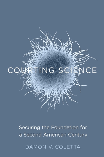 Бумажная книга «Courting Science: Securing the Foundation for a Second American Century», автор Дэймон В. Колетта - фото №1