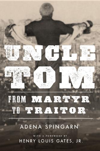 Бумажная книга «Uncle Tom: From Martyr to Traitor», автор Адена Спингарн - фото №1