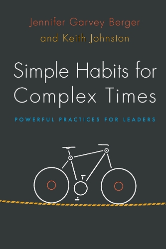 Бумажная книга «Simple Habits for Complex Times: Powerful Practices for Leaders», авторов Дженнифер Гарви Бергер, Кит Джонстон - фото №1