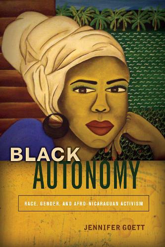 Бумажная книга «Black Autonomy: Race, Gender, and Afro-Nicaraguan Activism», автор Дженнифер Гетт - фото №1