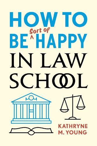 Бумажная книга «How to Be Sort of Happy in Law School», автор Кэтрин М. Янг - фото №1