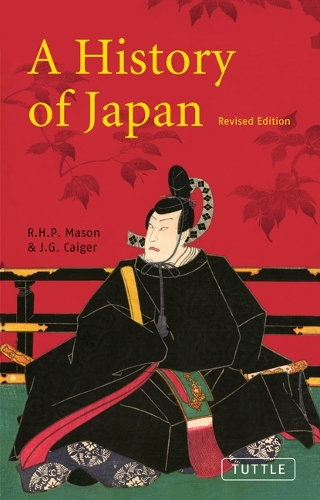 Бумажная книга «A History of Japan: Revised Edition», авторов Дж. Г. Кайгер, Р. Х. П. Мейсон - фото №1