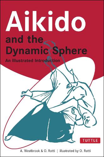 Бумажная книга «Aikido and the Dynamic Sphere: An Illustrated Introduction», авторов Адель Вестбрук, Оскар Ратти - фото №1