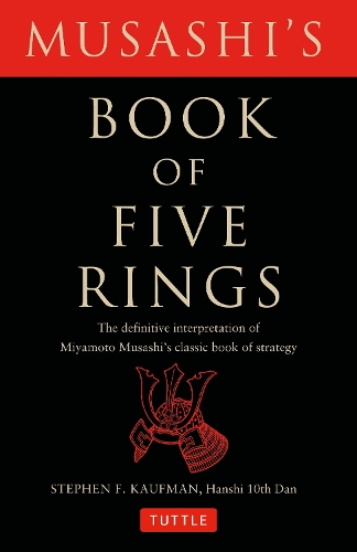 Бумажная книга «Musashi's Book of Five Rings: The Definitive Interpretation of Miyamoto Musashi's Classic Book of Strategy», авторов Миямото Мусаси, Стивен Ф. Кауфман - фото №1