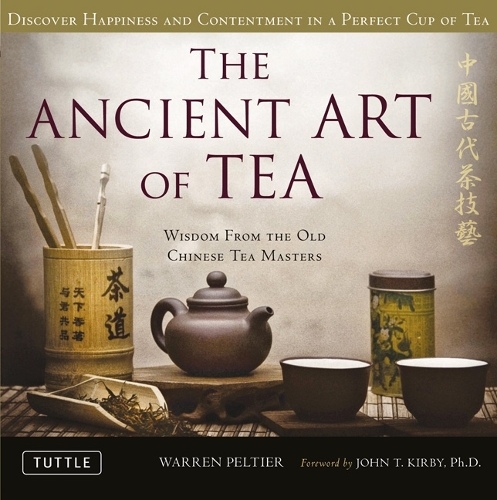 Бумажная книга «The Ancient Art of Tea: Wisdom From the Old Chinese Tea Masters», автор Уоррен Пелтье - фото №1