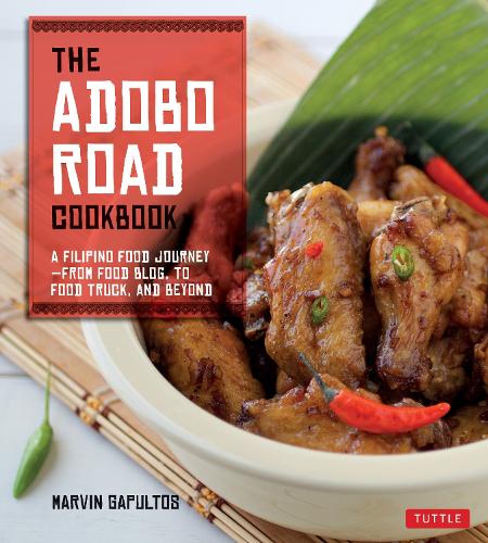 Паперова книга «The Adobo Road Cookbook: A Filipino Food Journey-From Food Blog, to Food Truck, and Beyond [Filipino Cookbook, 99 Recipes]», автор Марвін Гапултос - фото №1