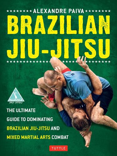 Бумажная книга «Brazilian Jiu-Jitsu: The Ultimate Guide to Dominating Brazilian Jiu-Jitsu and Mixed Martial Arts Combat», автор Александр Пайва - фото №1