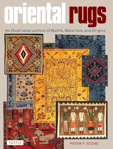 Бумажная книга «Oriental Rugs: An Illustrated Lexicon of Motifs, Materials, and Origins», автор Питер Ф. Стоун - фото №1