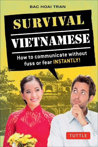 Паперова книга «Survival Vietnamese: How to Communicate without Fuss or Fear - Instantly! (Vietnamese Phrasebook & Dictionary)», автор Бак Хоай Тран - фото №1