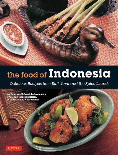 Паперова книга «The Food of Indonesia: Delicious Recipes from Bali, Java and the Spice Islands [Indonesian Cookbook, 79 Recipes]», авторів Хайнц фон Гольцен, Лотер Арсана - фото №1
